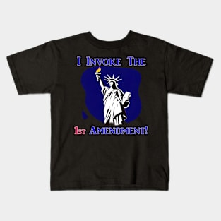 I Invoke the 1st Amendment! Kids T-Shirt